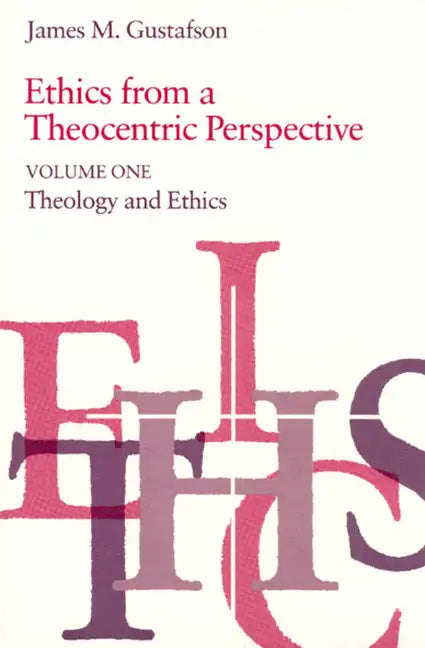 Ethics from a Theocentric Perspective, Volume 1: Theology and Ethics - Paperback