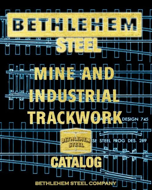 Bethlehem Steel Mine and Industrial Trackwork Catalog - Paperback