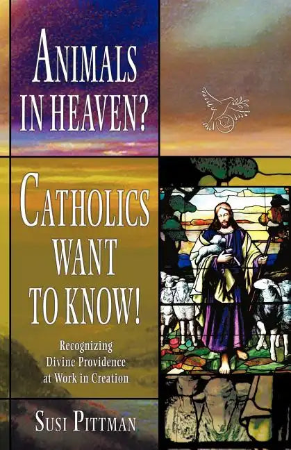 Animals in Heaven?: Catholics Want to Know! - Paperback