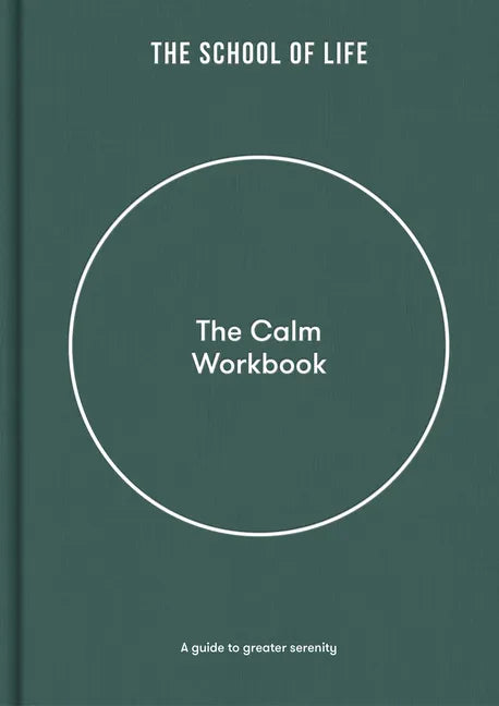 The Calm Workbook: A Guide to Greater Serenity - Hardcover