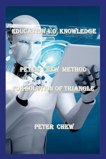 Education 4.0 Knowledge. Peter Chew Method For Solution Of Triangle: Peter Chew - Paperback