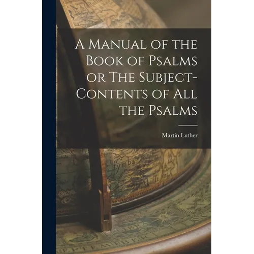 A Manual of the Book of Psalms or The Subject-Contents of All the Psalms - Paperback