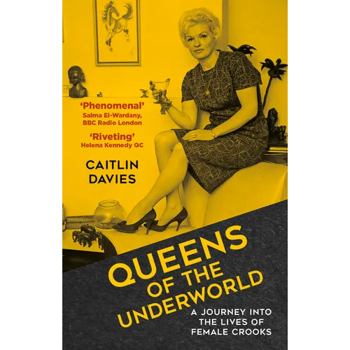 Queens of the Underworld: A Journey Into the Lives of Female Crooks - Paperback