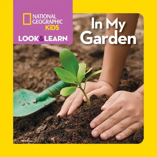 National Geographic Kids Look and Learn: In My Garden - Board Book