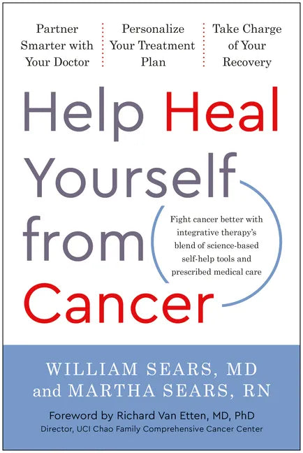 Help Heal Yourself from Cancer: Partner Smarter with Your Doctor, Personalize Your Treatment Plan, and Take Charge of Your Recovery - Hardcover