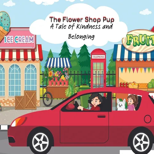 The Flower Shop Pup: A Tale of Kindness and Belonging - Paperback