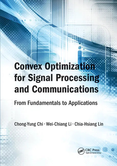 Convex Optimization for Signal Processing and Communications: From Fundamentals to Applications - Paperback