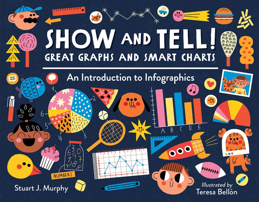 Show and Tell! Great Graphs and Smart Charts: An Introduction to Infographics - Paperback