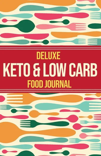 Deluxe Keto & Low Carb Food Journal 2020: Making the Keto Diet Easy - Includes Bonus Fat Bombs & Desserts ebook - Paperback