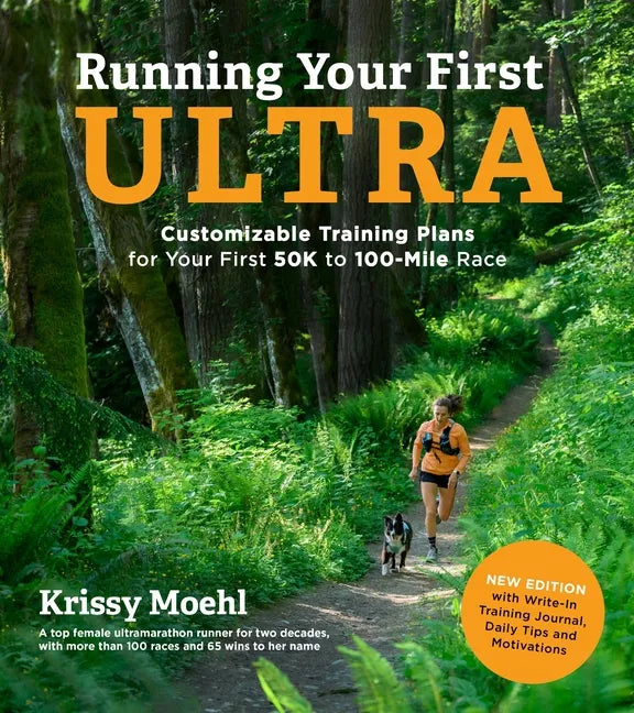 Running Your First Ultra: Customizable Training Plans for Your First 50k to 100-Mile Race: New Edition with Write-In Training Journal - Paperback