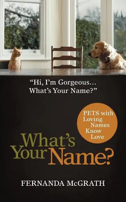 What's Your Name?: Pets with Loving Names Know Love - Paperback