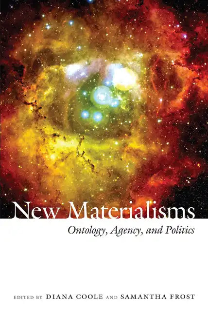 New Materialisms: Ontology, Agency, and Politics - Paperback