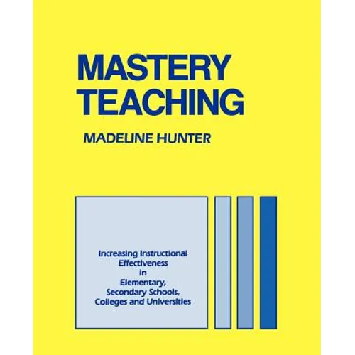Mastery Teaching: Increasing Instructional Effectiveness in Elementary and Secondary Schools, Colleges, and Universities - Paperback