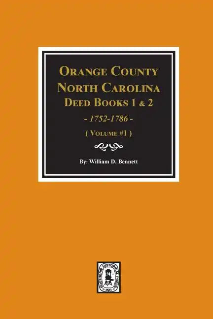Orange County, North Carolina Deed Books 1 and 2, 1752-1786, Abstracts of. (Volume #1) - Paperback