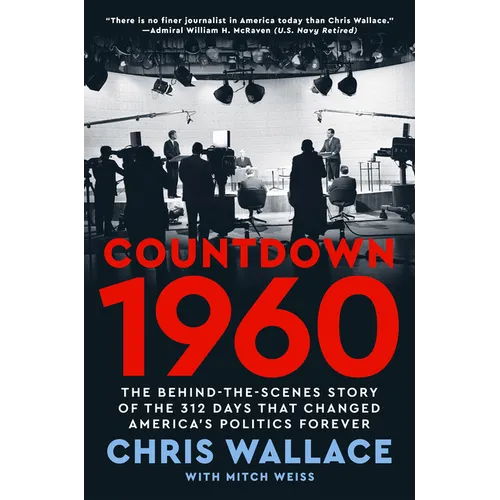 Countdown 1960: The Behind-The-Scenes Story of the 312 Days That Changed America's Politics Forever - Hardcover