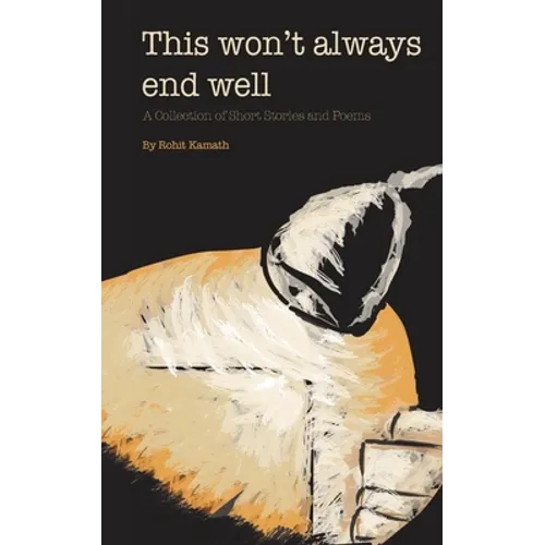 This Won't Always End Well: A Collection of Short Stories and Poems - Paperback