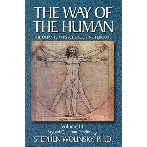Way of Human, Volume III: Beyond Quantum Psychology, the Quantum Psychology Notebooks - Paperback