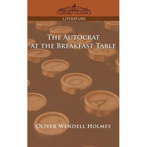 The Autocrat at the Breakfast Table - Paperback