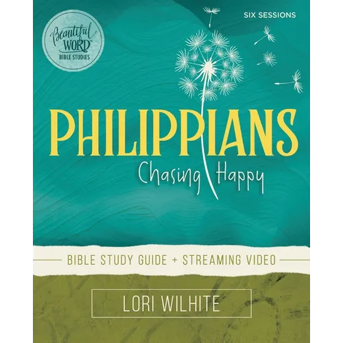 Philippians Bible Study Guide Plus Streaming Video: Chasing Happy - Paperback
