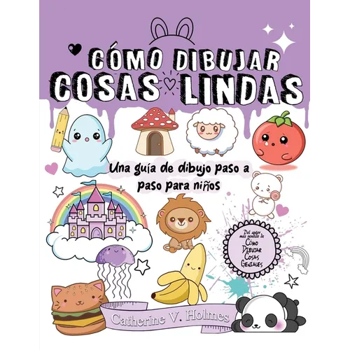 Cómo Dibujar Cosas Lindas: Una guía de dibujo paso a paso para niños - Paperback