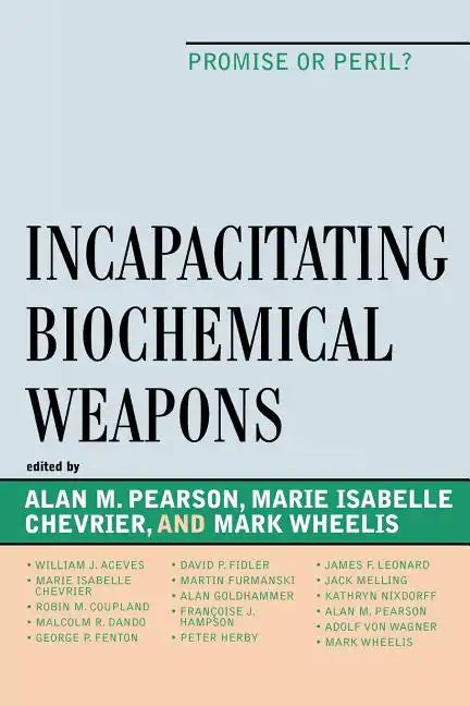 Incapacitating Biochemical Weapons: Promise or Peril? - Paperback