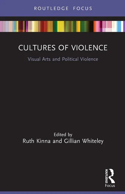 Cultures of Violence: Visual Arts and Political Violence - Paperback