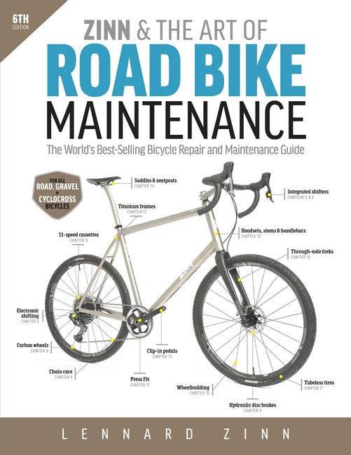 Zinn & the Art of Road Bike Maintenance: The World's Best-Selling Bicycle Repair and Maintenance Guide, 6th Edition - Paperback