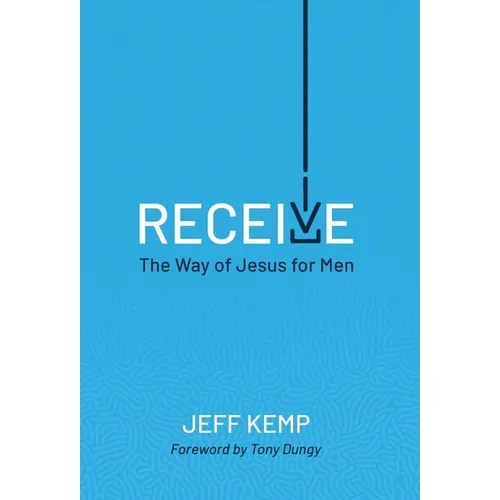 Receive: The Way of Jesus for Men - Hardcover