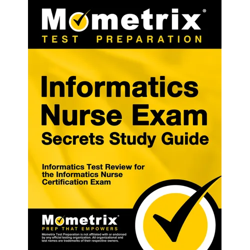 Informatics Nurse Exam Secrets Study Guide: Informatics Test Review for the Informatics Nurse Certification Exam - Paperback