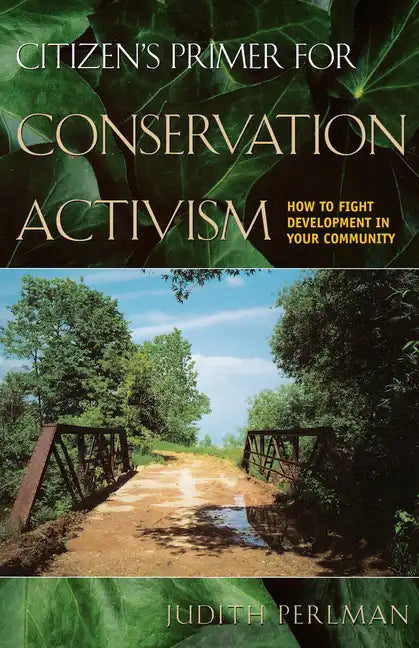 Citizen's Primer for Conservation Activism: How to Fight Development in Your Community - Paperback