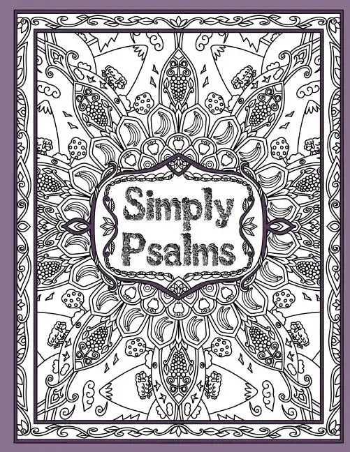 Simply Psalms: A Christian Adult Coloring Book of Psalm 23, 46, & 121 - Paperback