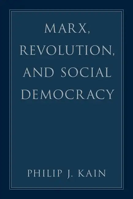 Marx, Revolution, and Social Democracy - Hardcover
