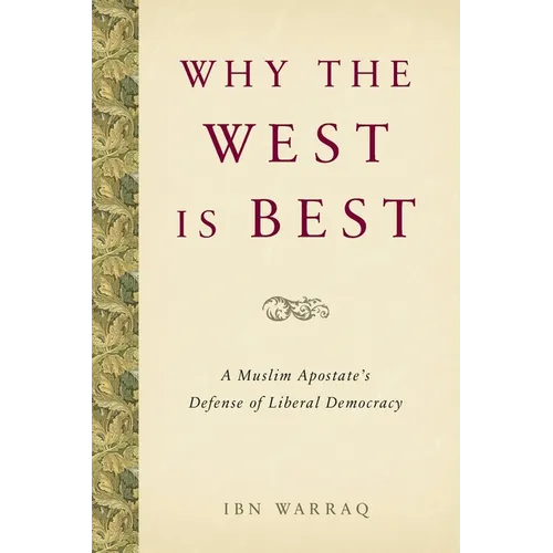 Why the West Is Best: A Muslim Apostate's Defense of Liberal Democracy - Paperback
