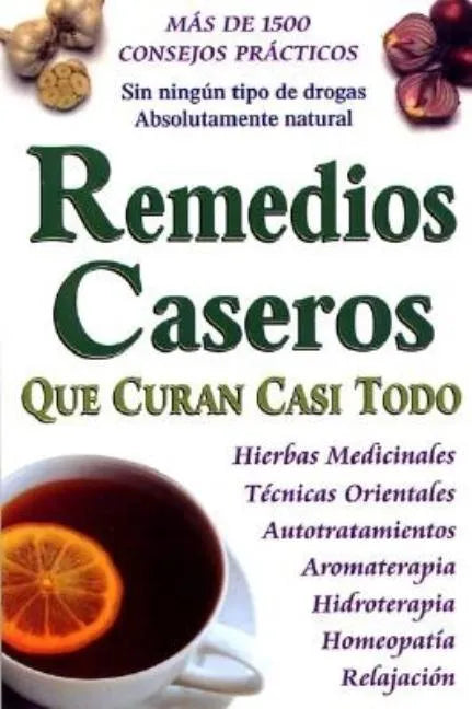 Remedios Caseros Que Curan Casi Todo - Paperback