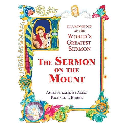 The Sermon On The Mount: Illuminations of the World's Greatest Sermon As Illustrated by Artist Richard L Burris - Hardcover