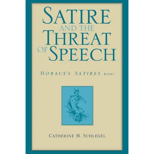 Satire and the Threat of Speech: Horace's Satires, Book 1 - Hardcover