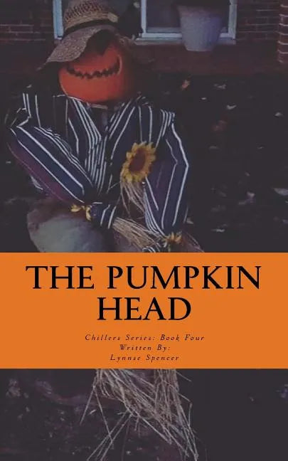 The Pumpkin Head: Chillers Series: Book Four - Paperback