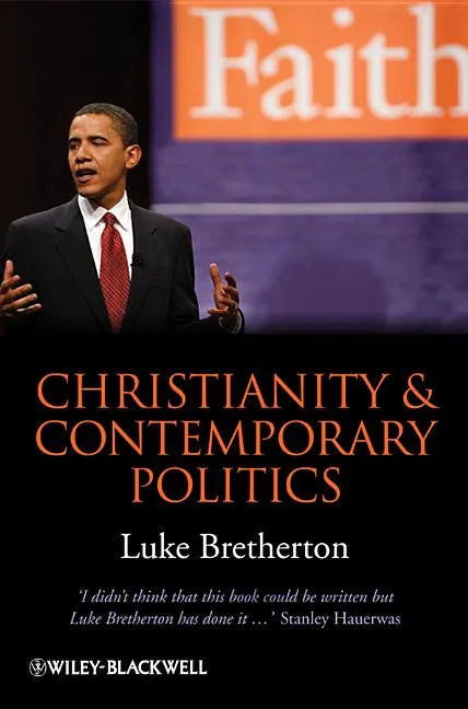 Christianity and Contemporary Politics: The Conditions and Possibilities of Faithful Witness - Paperback