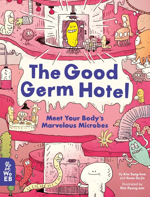 The Good Germ Hotel: Meet Your Body's Marvelous Microbes - Hardcover