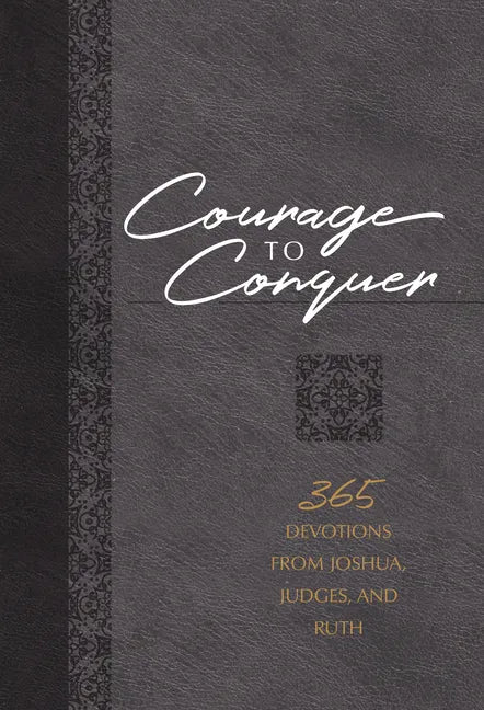 Courage to Conquer: 365 Devotions from Joshua, Judges, and Ruth - Imitation Leather
