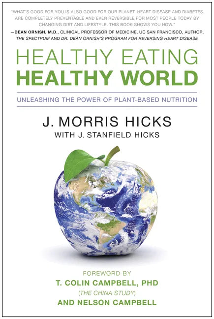 Healthy Eating, Healthy World: Unleashing the Power of Plant-Based Nutrition - Paperback
