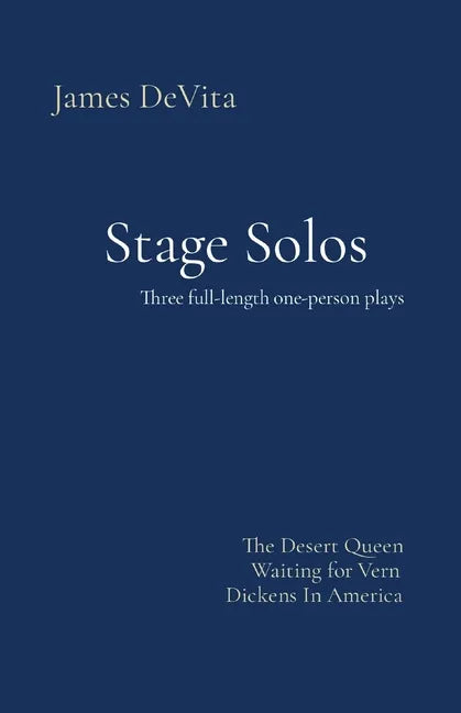 Stage Solos: The Desert Queen * Waiting for Vern * Dickens In America - Paperback
