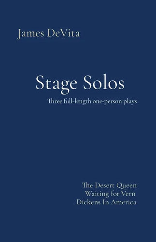 Stage Solos: The Desert Queen * Waiting for Vern * Dickens In America - Paperback