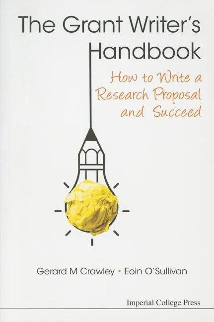 Grant Writer's Handbook, The: How to Write a Research Proposal and Succeed - Paperback