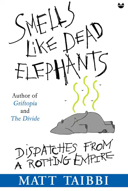 Smells Like Dead Elephants: Dispatches from a Rotting Empire - Paperback