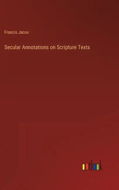 Secular Annotations on Scripture Texts - Hardcover
