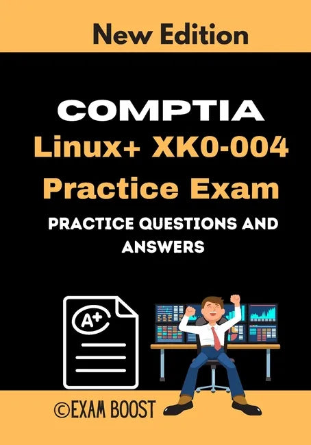 CompTIA Linux+ XK0-004 Practice Exam: Actual New Exams Questions and Answers - Paperback