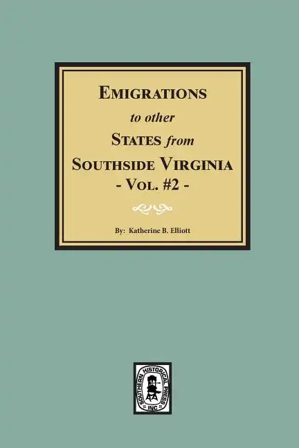 Emigrations to Other States from Southside Virginia - Vol. #2. - Paperback