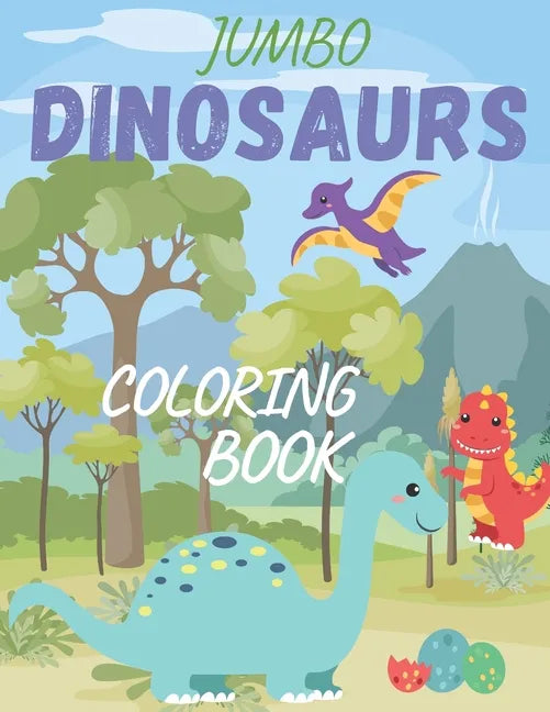 Jumbo Dinosaurs Coloring Book: Jumbo Kids Coloring Book for kids, toddlers(girls &boys) - Paperback