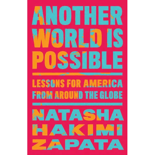 Another World Is Possible: Lessons for America from Around the Globe - Hardcover